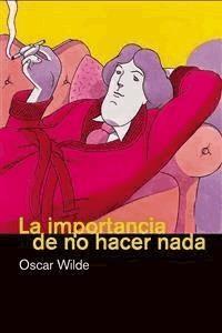La importancia de no hacer nada - Oscar Wilde - E-Book