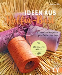 Ideen aus Raffia-Bast - Dagmar Bily - E-Book