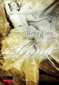 Selina: Liebesnächte in Florenz - Mona Vara - E-Book