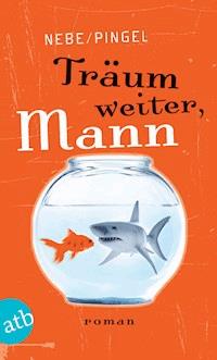 Träum weiter, Mann - Volkmar Nebe - E-Book