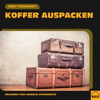 Koffer auspacken - Kurt Tucholsky - Hörbuch