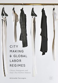 City Making and Global Labor Regimes - Antonella Ceccagno - E-Book
