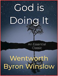 God is Doing It - Wentworth Byron Winslow - E-Book
