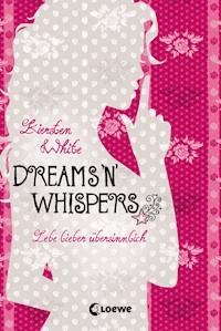 Lebe lieber übersinnlich (Band 2) - Dreams 'n' Whispers - Kiersten White - E-Book