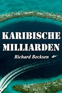 Karibische Milliarden - Richard Becksen - E-Book