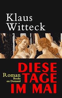 Diese Tage im Mai - Klaus Witteck - E-Book