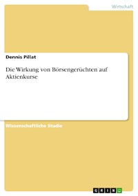 Die Wirkung von Börsengerüchten auf Aktienkurse - Dennis Pillat - E-Book