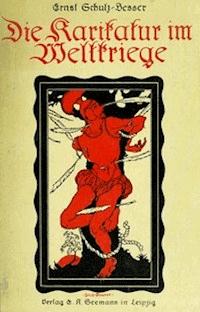 Die Karikatur im Weltkriege - Ernst, Schulz-Besser - kostenlos E-Book