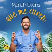 ¡Que me curen! - Mariah Evans - Hörbuch