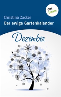 Der ewige Gartenkalender - Band 12: Dezember - Christina Zacker - E-Book