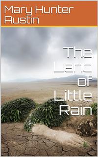 The Land of Little Rain - Mary Hunter Austin - E-Book