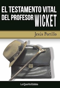 El testamento vital del profesor Wicket - Jesús Portillo - E-Book
