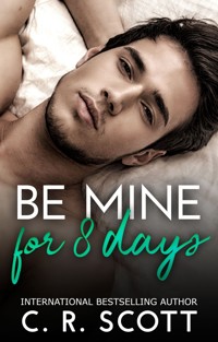 Be mine for 8 days - C. R. Scott - E-Book