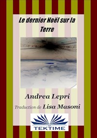 Le Dernier Noël Sur La Terre - Andrea Lepri - E-Book