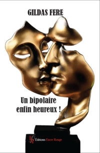 Un bipolaire enfin heureux ! - Gildas Fere - E-Book