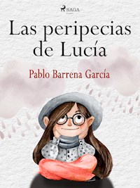 Las peripecias de Lucía - Pablo Barrena García - E-Book