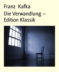 Die Verwandlung – Edition Klassik - Franz  kafka - E-Book