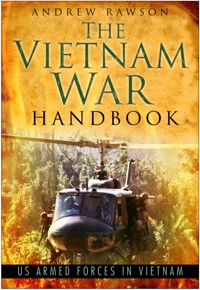 The Vietnam War Handbook - Andrew Rawson - E-Book