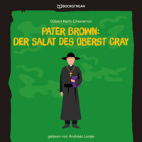 Pater Brown: Der Salat des Oberst Cray (Ungekürzt) - Gilbert Keith Chesterton - Hörbuch