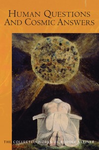 Human Questions And Cosmic Answers - Rudolf Steiner - E-Book