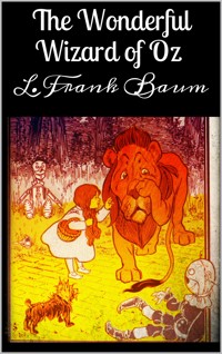 The Wonderful Wizard of Oz - L. Frank Baum - E-Book