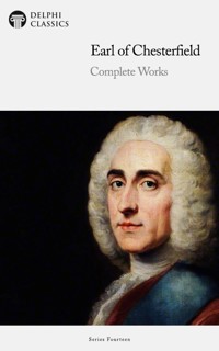 Delphi Complete Works of the Earl of Chesterfield Illustrated - Earl of Chesterfield - E-Book
