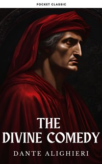 The Divine Comedy: Dante Alighieri's Epic Journey Through Hell, Purgatory, and Paradise - Dante Alighieri - E-Book