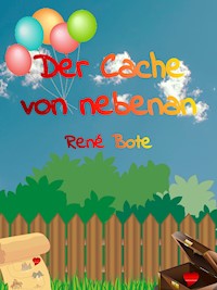 Der Cache von nebenan - René Bote - E-Book