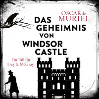 Das Geheimnis von Windsor Castle - Ein Fall für Frey und McGray, Band 6 (ungekürzt) - Oscar de Muriel - Hörbuch