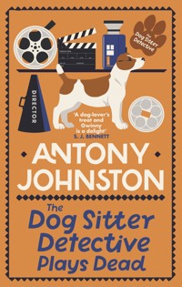 The Dog Sitter Detective Plays Dead - Antony Johnston - E-Book