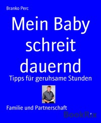 Mein Baby schreit dauernd - Branko Perc - E-Book