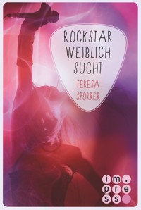 Rockstar weiblich sucht (Die Rockstars-Serie 4) - Teresa Sporrer - E-Book