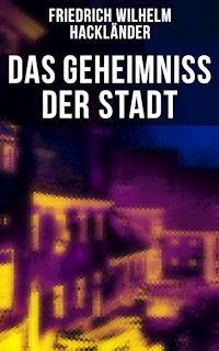 Das Geheimniss der Stadt - Friedrich Wilhelm Hackländer - E-Book