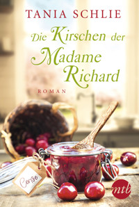 Die Kirschen der Madame Richard - Tania Schlie - E-Book