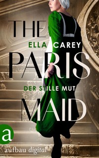 The Paris Maid - Der stille Mut - Ella Carey - E-Book