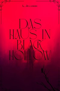 Das Haus in Black Hollow - L. Arcanum - E-Book