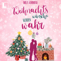 Weihnachtswünsche werden wahr (ungekürzt) - Mila Summers - Hörbuch