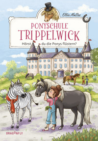 Ponyschule Trippelwick – Hörst du die Ponys flüstern? - Ellie Mattes - E-Book