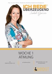 Ich REDE. Überzeugend - Woche 1 Atmung - Isabel García - E-Book