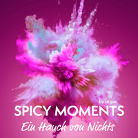 Ein Hauch von Nichts - spicy moments - Erotische Geschichten, Band 11 (Ungekürzte Lesung) - spicy moments by argon - Hörbuch