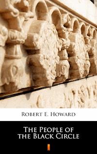 The People of the Black Circle - Robert E. Howard - E-Book