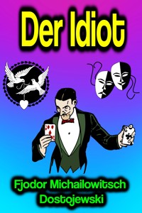 Der Idiot - Fjodor Michailowitsch Dostojewski - E-Book