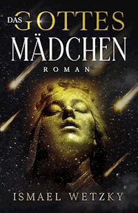 Das Gottesmädchen - Ismael Wetzky - E-Book