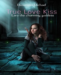 True Love Kiss - Uwuoroya Michael - E-Book