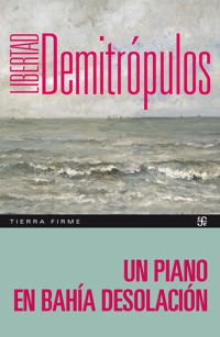 Un piano en Bahía Desolación - Libertad Demitrópulos - E-Book