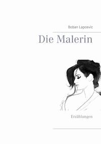 Die Malerin - Boban Lapcevic - E-Book