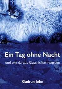 Ein Tag ohne Nacht - Gudrun John - E-Book