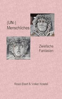 (UN-)menschliches - Rosel Ebert - E-Book