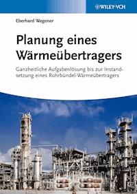 Planung eines Wärmeübertragers - Eberhard Wegener - E-Book