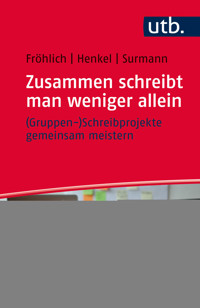 Zusammen schreibt man weniger allein – (Gruppen-)Schreibprojekte gemeinsam meistern - Melanie Fröhlich - E-Book